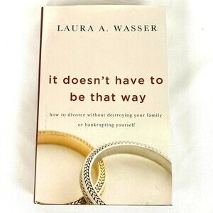 It Doesn't Have to Be That Way How to Divorce Without Destroying Your Family